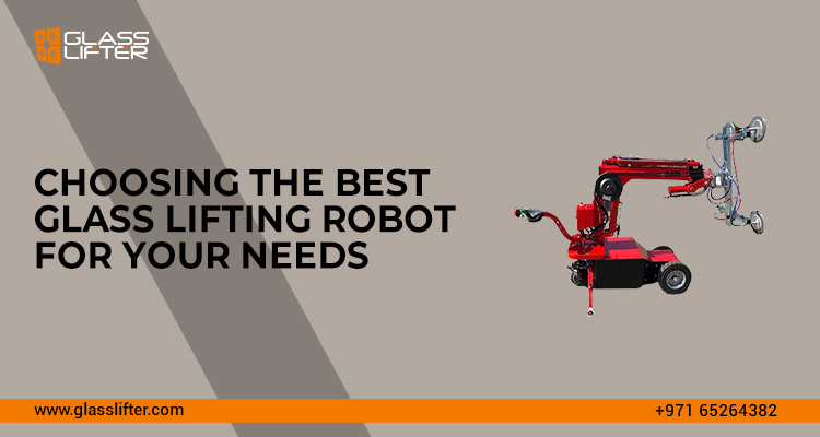 You are currently viewing Choosing the Best Glass Lifting Robots for Your Needs